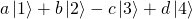 a\ket{1} + b\ket{2} - c\ket{3}+d\ket{4}