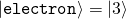 \[\ket{\mathtt{electron}} = \ket{3}\]