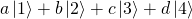 a\ket{1} + b\ket{2} + c\ket{3}+d\ket{4}